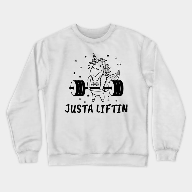 Justa liftin unicorn Crewneck Sweatshirt by crazytshirtstore